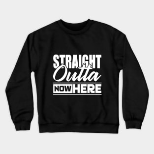 Straight outta nowhere Crewneck Sweatshirt